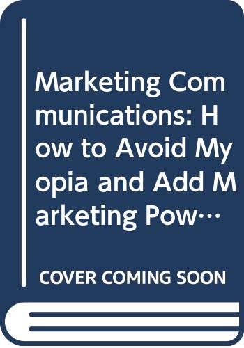 Book Marketing Communications: How to Avoid Myopia and Add Marketing Power to Your Publications free