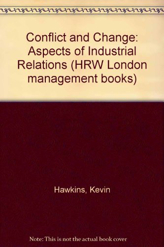 Book Conflict and change: Aspects of industrial relations (HRW London management books) free