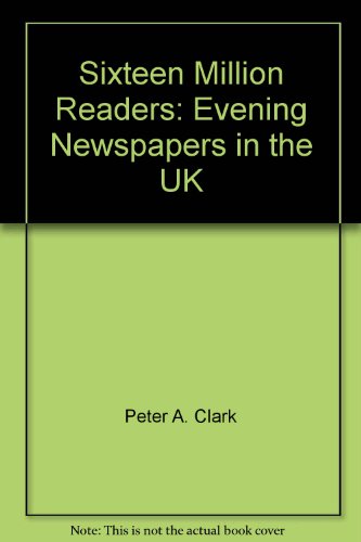 Book Sixteen Million Readers: Evening Newspapers In The Uk free