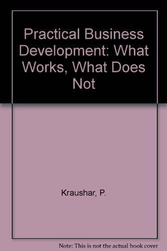 Book Practical Business Development: What Works, What Does Not free
