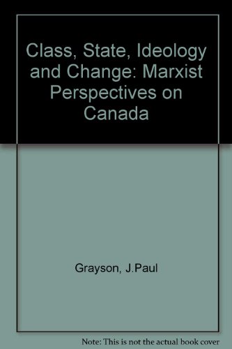 Book Class, State, Ideology And Change: Marxist Perspectives On Canada free