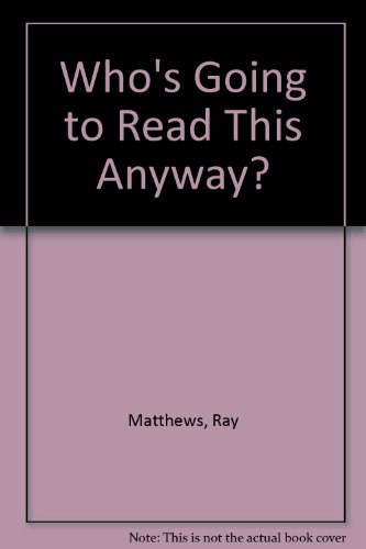 Book Who's Going to Read This Anyway? free