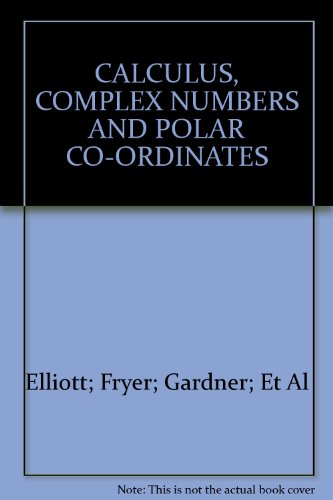 Book Calculus, Complex Numbers And Polar Co Ordinates free