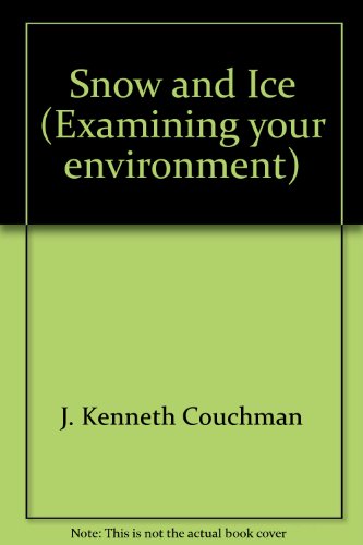 Book Snow And Ice (examining Your Environment) free
