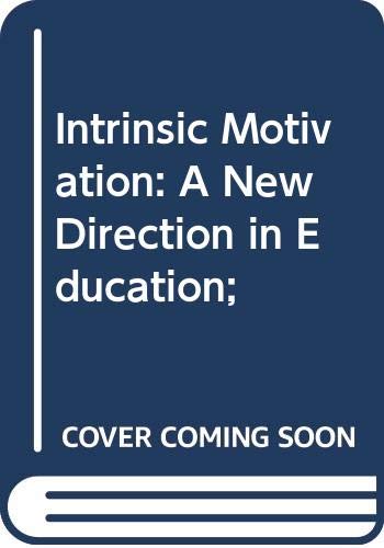 Book Intrinsic Motivation: A New Direction in Education free