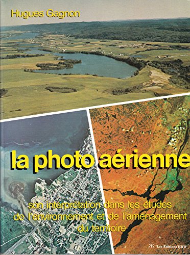 Book La Photo Aérienne: Son Interprétation Dans Les Études De L'environnement De L'aménagement Du Territoire (french Edition) free