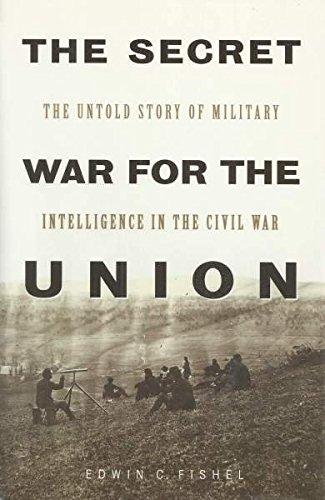 Book The Secret War for the Union : The Untold Story of Military Intelligence in the Civil War free