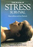 Book The Book of Stress Survival: How to Relax and Live Positively free