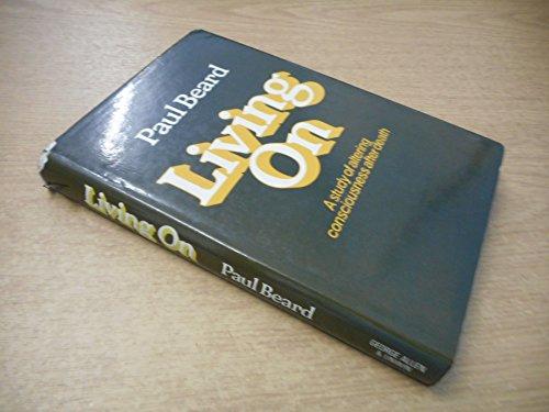 Book Living on: A study of altering consciousness after death free