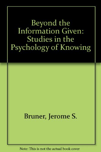 Book Beyond the Information Given: Studies in the Psychology of Knowing free