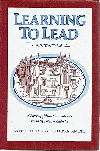 Book Learning to Lead : a History of girls' and boys' Corporate Secondary Schools in Australia free