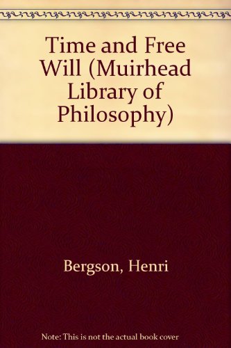 Book Time and free will;: An essay on the immediate data of consciousness (Muirhead library of philosophy) free