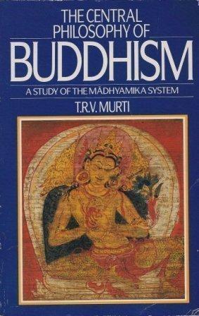 Book Central Philosophy of Buddhism; A Study of the Madhyamika System free