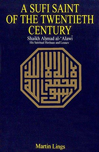 Book A Sufi saint of the twentieth century: Shaik Ahmad al-ʻAlawī: his spiritual heritage and legacy (Ethical and religious classics of east and west, no. 23) free