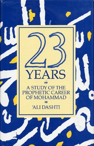 Book Twenty Three Years: Study of the Prophetic Career of Muhammad free