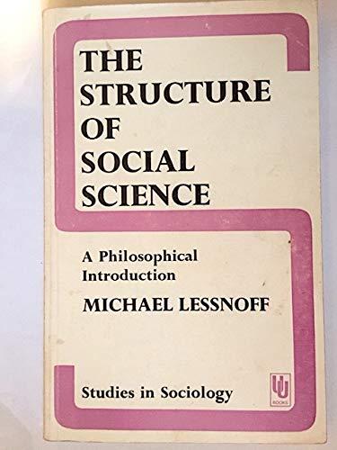 Book The Structure of Social Science: A Philosophical Introduction (Studies in Sociology, 7) free