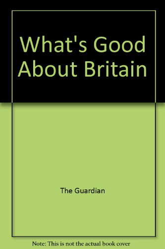 Book What's Good About Britain: A Guardian Inquiry; free