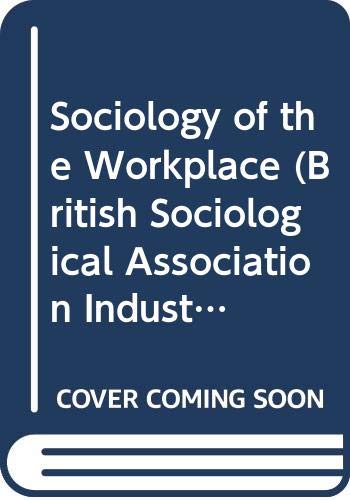 Book The sociology of the workplace: An interdisciplinary approach (British Sociological Association industrial studies ; 2) free