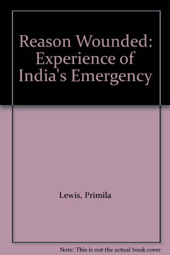 Book Reason Wounded: An Experience of India's Emergency free
