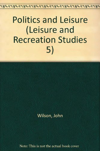 Book Politics And Leisure (leisure And Recreation Studies 5) free