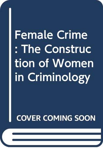 Book Female Crime: The Construction of Women in Criminology free