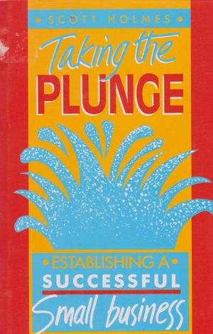 Book Taking The Plunge: Establishing A Successful Small Business free