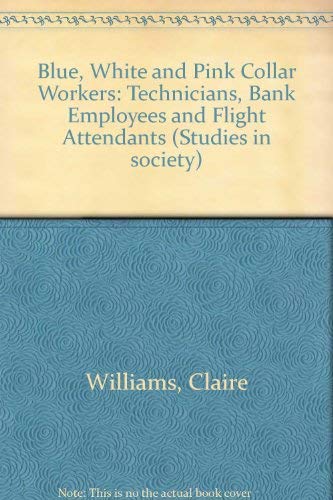 Book Blue, white, and pink collar workers in Australia: Technicians, bank employees, and flight attendants (Studies in society) free