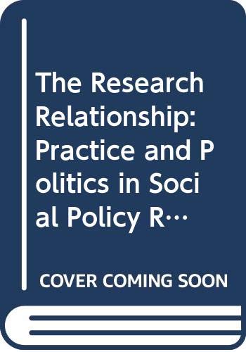 Book The Research Relationship: Practice and Politics in Social Policy Research (Contemporary Social Research Series) free