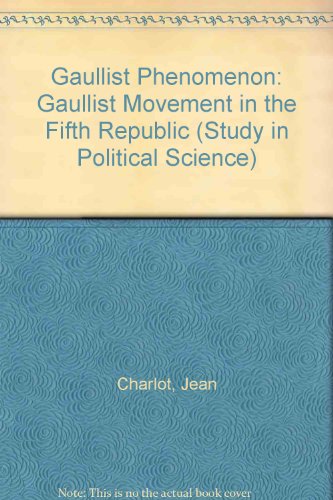 Book The Gaullist phenomenon: the Gaullist movement in the Fifth Republic free