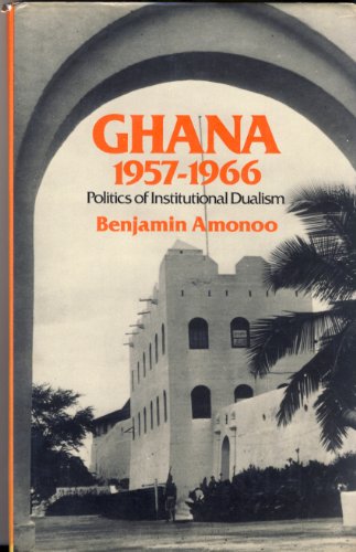 Book Ghana, 1957-1966: The Politics Of Institutional Dualism free