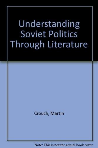 Book Understanding Soviet Politics Through Literature: A Book of Readings free