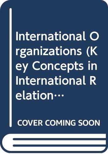 Book International organizations (Key concepts in international relations) free