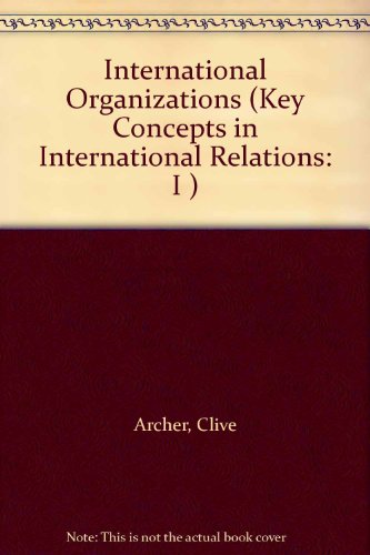 Book International Organizations (Key Concepts in International Relations: I ) free