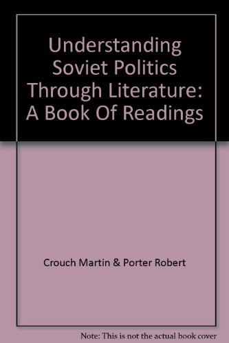 Book UNDERSTANDING SOVIET POLITICS THROUGH LITERATURE - A Book of Readings free