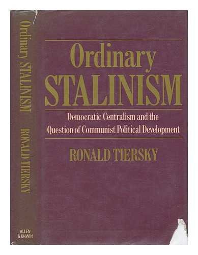 Book Ordinary Stalinism: Democratic Centralism And The Question Of Communist Political Development free