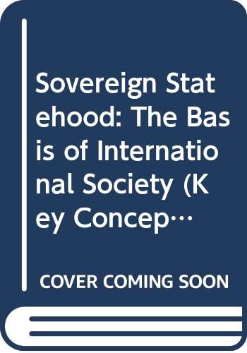 Book Sovereign Statehood: The Basis of International Society (Key Concepts in International Relations) free