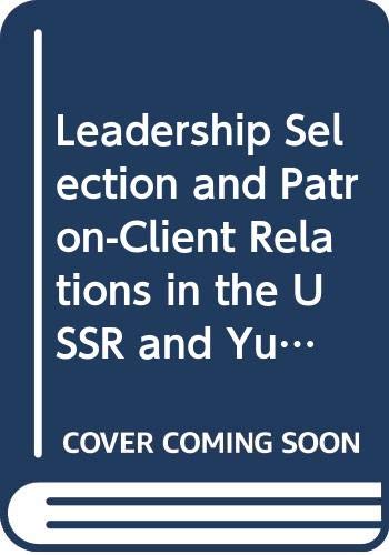 Book Leadership selection and patron-client relations in the USSR and Yugoslavia free