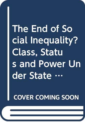 Book The End Of Social Inequality?: Class, Status, And Power Under State Socialism free