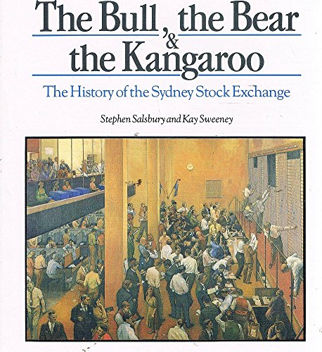Book The Bull, The Bear And The Kangaroo: The History Of The Sydney Stock Exchange free