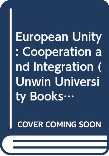 Book European Unity: Cooperation And Integration (unwin University Books) free