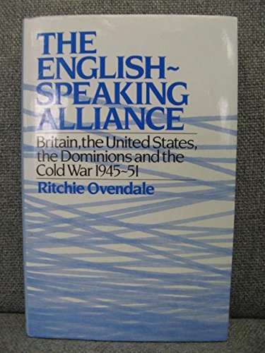 Book English-Speaking Alliance: Britain, the United States, the Dominions and the Cold War, 1945-1951 free