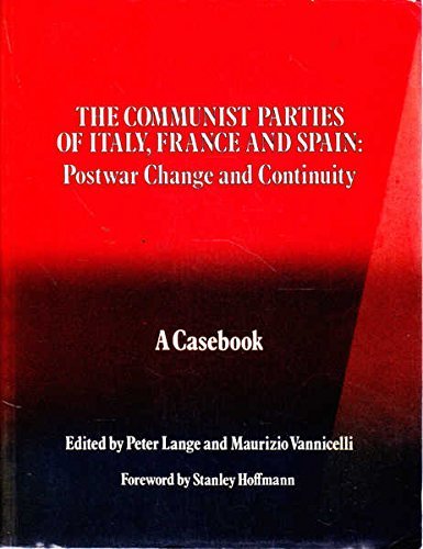 Book The Communist parties of Italy, France, and Spain: Postwar change and continuity : a casebook (Casebook series on European politics and society) free