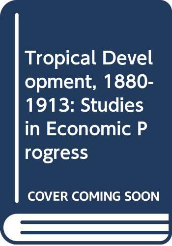 Book Tropical development, 1880-1913: Studies in economic progress, free