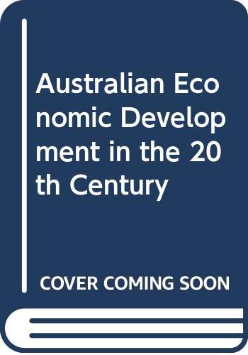 Book Australian Economic Development In The Twentieth Century free