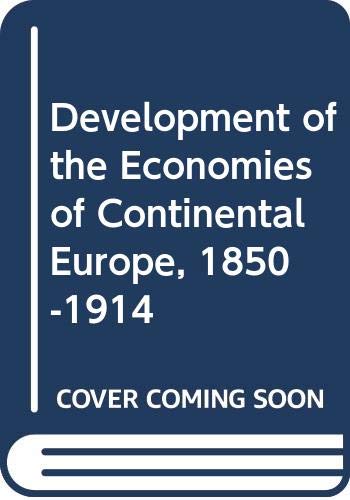 Book The development of the economies of continental Europe 1850-1914 free