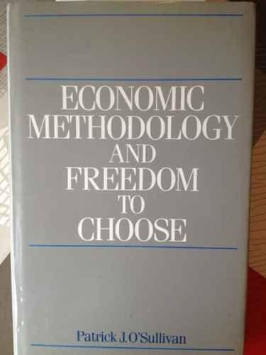 Book Economic Methodology and Freedom to Choose free