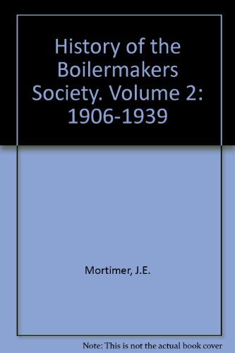 Book History Of The Boilermakers Society. Volume 2: 1906-1939 free