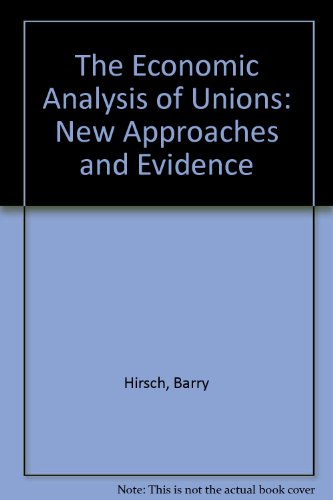 Book The Economic Analysis of Unions: New Approaches and Evidence free