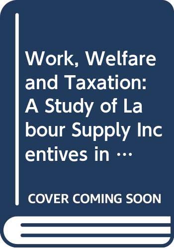 Book Work, Welfare And Taxation: A Study Of Labour Supply Incentives In The Uk free
