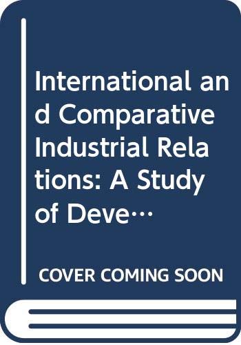 Book International and Comparative Industrial Relations: A Study of Developed Market Economies free